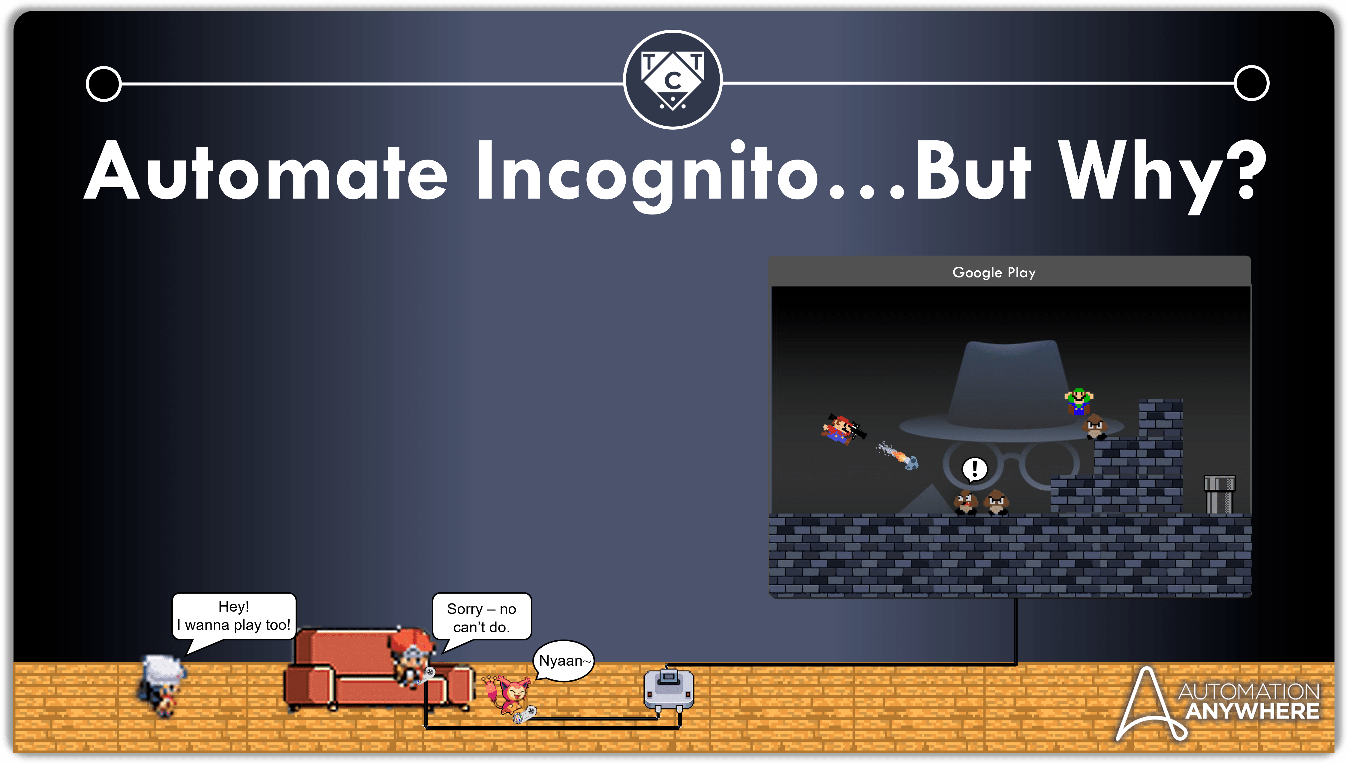 Automate Incognito…But Why?